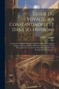 Abbildung von: Guide Du Voyageur a Constantinople Et Dans Ses Environs - Legare Street Press