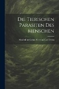 Cover: Die Tierischen Parasiten Des Menschen - Legare Street Press