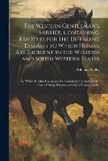 Cover: The Western Gentleman's Farrier, Containing Remedies for the Different Diseases to Which Horses Are Incident in the Western and South Western States - Legare Street Press