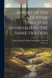 Abbildung von: Report of the Court of Directors Addressed to the Share-Holders - Legare Street Press