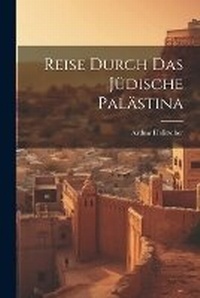 Abbildung von: Reise Durch Das Juedische Palaestina - Legare Street Press