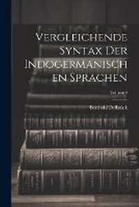 Enlarge image Cover: Vergleichende Syntax Der Indogermanischen Sprachen; Volume 4 - Legare Street Press