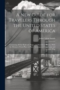 Cover: A New Guide for Travelers Through the United States of America - Legare Street Press