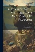Cover: A. Ecker'S Und R. Wiedersheim'S Anatomie Des Frosches; Volume 1 - Legare Street Press