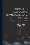 Cover: Heracliti Allegoriae Homericae, Ed. E. Mehler - Legare Street Press