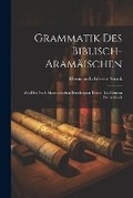 Cover: Grammatik Des Biblisch-Aramaeischen - Legare Street Press