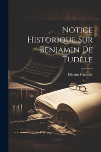 Abbildung von: Notice Historique Sur Benjamin De Tudele - Legare Street Press