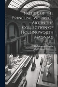 Cover: Notice of the Principal Works of Art in the Collection of Hollingworth Magniac - Legare Street Press
