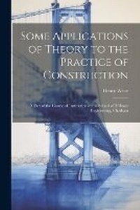 Enlarge image Cover: Some Applications of Theory to the Practice of Construction - Legare Street Press