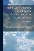 Cover: The Harpsichord, Or, Union Collection of Sacred Music - Legare Street Press