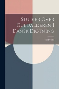 Abbildung von: Studier Over Guldalderen I Dansk Digtning - Legare Street Press