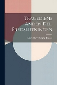 Abbildung von: Tragediens Anden Del. Fredslutningen - Legare Street Press