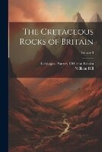 Enlarge image Cover: The Cretaceous Rocks of Britain; Volume 3 - Legare Street Press