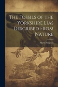 Cover: The Fossils of the Yorkshire Lias Described From Nature - Legare Street Press