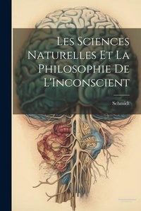Abbildung von: Les Sciences Naturelles Et La Philosophie De L'Inconscient - Legare Street Press