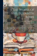 Cover: The Works of Mrs. Elizabeth Rowe - Legare Street Press