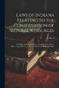 Bild: Laws of Indiana Relating to the Conservation of Natural Resources - Legare Street Press