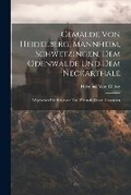 Cover: Gemaelde von heidelberg, Mannheim, Schwetzingen, dem Odenwalde und dem Neckarthale - Legare Street Press