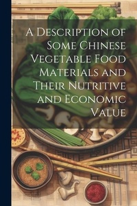 Abbildung von: A Description of Some Chinese Vegetable Food Materials and Their Nutritive and Economic Value - Legare Street Press