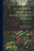 Cover: A Course of Practical Instruction in Botany; Volume 1 - Legare Street Press