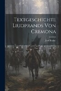 Enlarge image Cover: Textgeschichte Liudprands Von Cremona - Legare Street Press