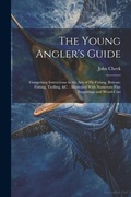 Cover: The Young Angler's Guide - Legare Street Press