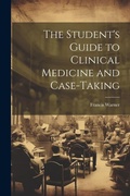 Cover: The Student's Guide to Clinical Medicine and Case-Taking - Legare Street Press
