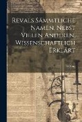 Cover: Revals Saemmtliche Namen, Nebst Vielen Anderen, Wissenschaftlich Erklaert - Legare Street Press