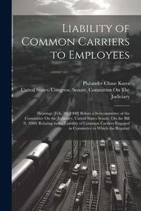 Abbildung von: Liability of Common Carriers to Employees - Legare Street Press