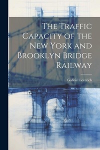 Abbildung von: The Traffic Capacity of the New York and Brooklyn Bridge Railway - Legare Street Press