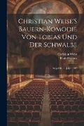 Cover: Christian Weise'S Bauern-Komoedie Von Tobias Und Der Schwalbe - Legare Street Press