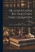 Cover: Die Justa Causa Bei Tradition Und Usukapion - Legare Street Press