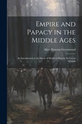 Cover: Empire and Papacy in the Middle Ages - Legare Street Press