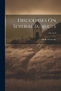 Cover: Discourses On Several Subjects; Volume 2 - Legare Street Press
