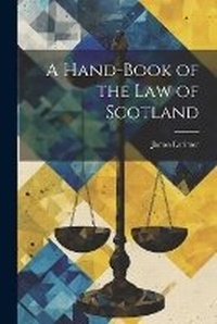 Enlarge image Cover: A Hand-Book of the Law of Scotland - Legare Street Press
