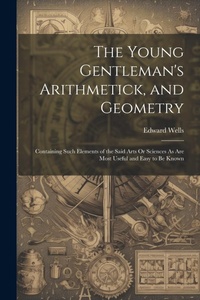 Abbildung von: The Young Gentleman's Arithmetick, and Geometry - Legare Street Press