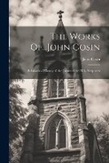Cover: The Works Of...John Cosin - Legare Street Press