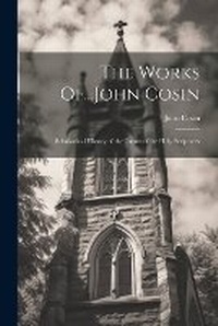 Enlarge image Cover: The Works Of...John Cosin - Legare Street Press