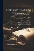 Cover: Life and Times of Washington; Volume 1 - Legare Street Press