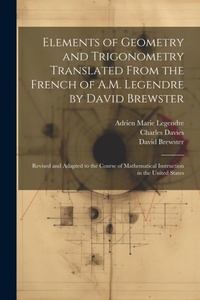 Abbildung von: Elements of Geometry and Trigonometry Translated From the French of A.M. Legendre by David Brewster - Legare Street Press