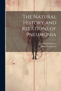 Bild: The Natural History and Relations of Pneumonia - Legare Street Press