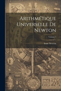 Abbildung von: Arithmetique Universelle De Newton; Volume 1 - Legare Street Press