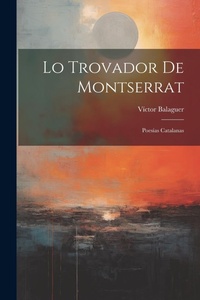 Abbildung von: Lo Trovador De Montserrat - Legare Street Press