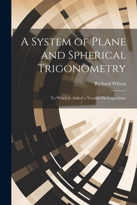Abbildung von: A System of Plane and Spherical Trigonometry - Legare Street Press