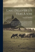Cover: L'art D'elever Les Vers A Soie - Legare Street Press