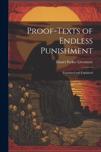 Enlarge image Cover: Proof-Texts of Endless Punishment - Legare Street Press