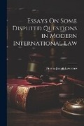 Cover: Essays On Some Disputed Questions in Modern International Law - Legare Street Press