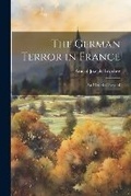 Cover: The German Terror in France - Legare Street Press
