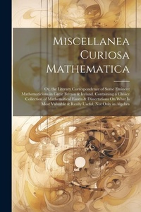 Abbildung von: Miscellanea Curiosa Mathematica - Legare Street Press