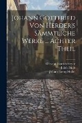 Cover: Johann Gottfried Von Herder's Saemmtliche Werke ... Achter Theil - Legare Street Press